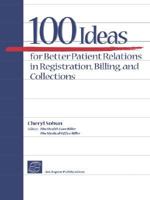 100 Ideas For Better Patient Relations In Registration, Billing, And Collections 0834209098 Book Cover