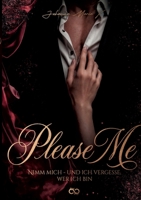 Dark Romance: Please Me: Nimm mich - und ich vergesse, wer ich bin. (German Edition) 3384872649 Book Cover