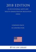 Confined Spaces in Construction (US Occupational Safety and Health Administration Regulation) (OSHA) 1729750915 Book Cover