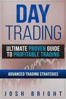 Day Trading: Ultimate Proven Guide to Profitable Trading: Advanced Trading Strategies 1796823058 Book Cover