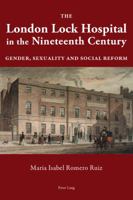 The London Lock Hospital in the Nineteenth Century: Gender, Sexuality and Social Reform 3034317271 Book Cover