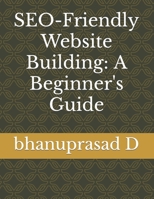 SEO-Friendly Website Building: A Beginner's Guide B0CCCHTMY8 Book Cover