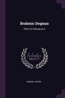 Brahmic Dogmas: Part 2,3 Volume pt.3 1378049942 Book Cover