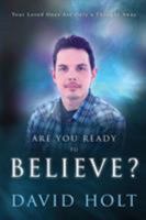 Are You Ready to Believe? 0993289606 Book Cover