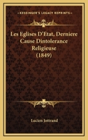 Les Eglises D'Etat, Derniere Cause Dintolerance Religieuse (1849) 1160742235 Book Cover