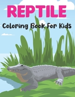 Reptile Coloring Book for Kids: A Reptiles Coloring Book For kids Ages 4-8 toddlers Children with Alligators, Turtles, Lizard, Crocodiles and more. B0959JPSC9 Book Cover