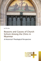 Reasons and Causes of Church Schism Among the Chins in Myanmar: A Historical-Theological Perspective 6204187902 Book Cover