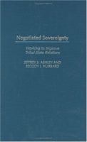 Negotiated Sovereignty: Working to Improve Tribal-State Relations 0275969495 Book Cover