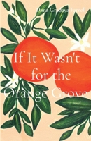 If It Wasn’t for the Orange Grove B0DX1H4NC1 Book Cover