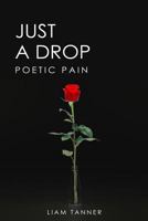 Just a Drop: Poetic Pain 1729434703 Book Cover