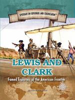 Lewis and Clark: Famed Explorers of the American Frontier 1508172404 Book Cover