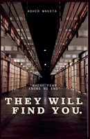 They will find you: Where fear knows no end B0F23FHWVZ Book Cover