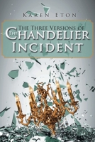 The Three Versions of the Chandelier Incident 1646289714 Book Cover