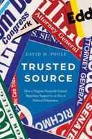 Trusted Source: How a Virginia Nonprofit Gained Bipartisan Support in an Era of Political Polarization 0813953472 Book Cover