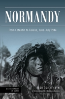 Normandy: From Cotentin to Falaise, June-July 1944 1636241565 Book Cover