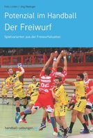 Potenzial im Handball - Der Freiwurf: Spielvarianten aus der Freiwurfsituation (German Edition) 3956412540 Book Cover