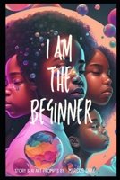 I am the Beginner: and so are you... B0C91RLSJ6 Book Cover