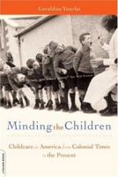 Minding the Children: Childcare in America from Colonial Times to the Present 0738209724 Book Cover