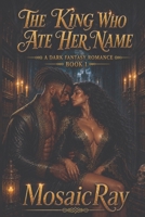 The King Who Ate Her Name: The King Who Ate Her Name (The Archive Cycle) B0HGVKH6HR Book Cover