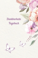 Dankbarkeitstagebuch: Selbstwertgefühl stärken, achtsam leben, Glückstagebuch, Erfolgstagebuch, Liebe und Dankbarkeit ins Leben holen, stres 1652511946 Book Cover