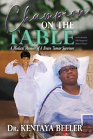 Champion On The Table: A Medical Memoir of A Brain Tumor Survivor B0CJSN1MRV Book Cover