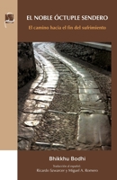 Noble Octuple Sendero : El Camino Hacia el Fin Del Sufrimiento 168172829X Book Cover