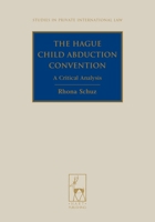 The Hague Child Abduction Convention: A Critical Analysis 1849460175 Book Cover