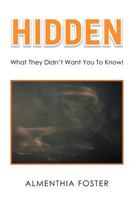 Hidden: What They Didn't Want You to Know! 1479707759 Book Cover