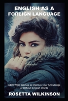 English as a Foreign Language: 3400 Word Games to Improve your Knowledge of Difficult English Words B0949CVLJP Book Cover