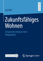 Zukunftsfähiges Wohnen: Empirische Analyse eines Bauprojekts (German Edition) 3658517727 Book Cover
