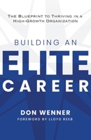 Building an Elite Career: The Blueprint to Thriving in a High-Growth Organization B0CJ495SYG Book Cover