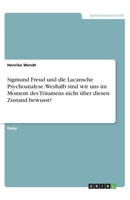 Sigmund Freud und die Lacansche Psychoanalyse. Weshalb sind wir uns im Moment des Träumens nicht über diesen Zustand bewusst? (German Edition) 3346164128 Book Cover