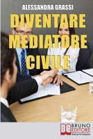Diventare Mediatore Civile: Come Diventare un Professionista nella Risoluzione dei Conflitti in Poche e Semplici Mosse 8861744605 Book Cover