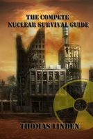 The Complete Nuclear Survival Guide: The Complete Nuclear Survival Guide 1985059614 Book Cover