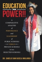 Education Is Power!!: A Comparative Analysis of Perfomance and Leadership of Public Schools Versus Private Schools in Two Selected Schools 1664225102 Book Cover