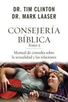Consejería Bíblica Tomo 5: Manual de Consulta Sobre La Sexualidad y Las Relaciones 0825456029 Book Cover