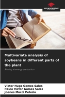 Multivariate analysis of soybeans in different parts of the plant: Aiming at energy production 6206759466 Book Cover