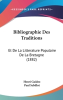 Bibliographie Des Traditions: Et De La Litterature Populaire De La Bretagne (1882) 0270092722 Book Cover