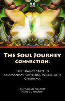 The Soul Journey: How Shamanism, Santeria, Wicca, and Charisma Are Connected 097032961X Book Cover
