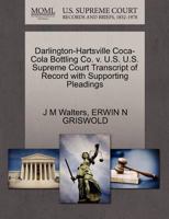 Darlington-Hartsville Coca-Cola Bottling Co. v. U.S. U.S. Supreme Court Transcript of Record with Supporting Pleadings 1270526928 Book Cover