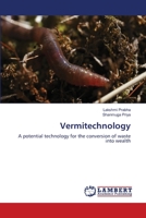 Vermitechnology: A potential technology for the conversion of waste into wealth 3659571601 Book Cover