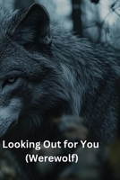 Looking Out for You (Werewolf) B0DQFL22CY Book Cover