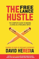 The Freelance Hustle: The Complete guide to making a living as a freelance artist 1734459506 Book Cover