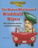 The Woman Who Invented Windshield Wipers: Mary Anderson and Her Wonderful Invention 146440349X Book Cover