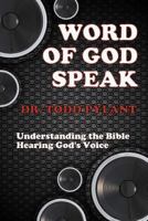 Word of God Speak: Understanding the Bible, Hearing God's Voice: Understanding the Bible, Hearing God's Voice 1466392053 Book Cover