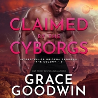 Claimed by the Cyborgs (The Interstellar Brides® Program: The Colony Series) (Interstellar Brides 179591632X Book Cover