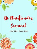 Planificador Semanal - Julio 2019 - Junio 2020: Organizador de Pasi�n y Meta de 12 Meses para Mujeres 1096083183 Book Cover