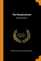 The Responsories: Musical Setting 101806365X Book Cover