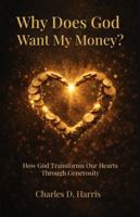 Why Does God Want My Money? B0GNQHK3HH Book Cover