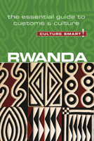 Rwanda - Culture Smart!: The Essential Guide to Customs  Culture 1857338790 Book Cover